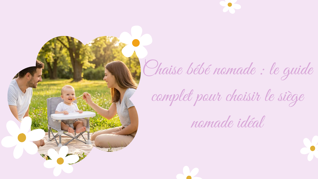 Chaise bébé nomade : le guide complet pour choisir le siège nomade idéal
