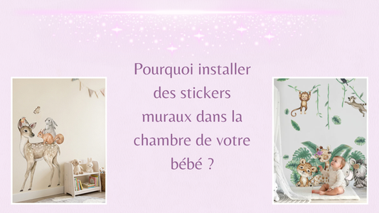 Pourquoi installer des stickers muraux dans la chambre de votre bébé ?