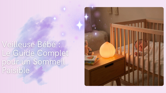 Veilleuse Bébé : Le Guide Complet pour un Sommeil Paisible