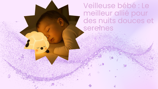 Veilleuse bébé : Le meilleur allié pour des nuits douces et sereines